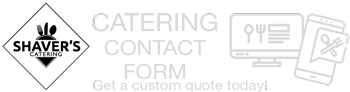 Shaver's Catering Contact Form